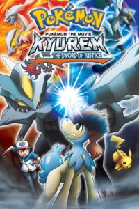 Pokémon Movie 15: Kyurem Vs The Sword Of Justice